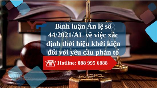 Bình luận Án lệ số 44/2021/AL về việc xác định thời hiệu khởi kiện đối với yêu cầu phản tố